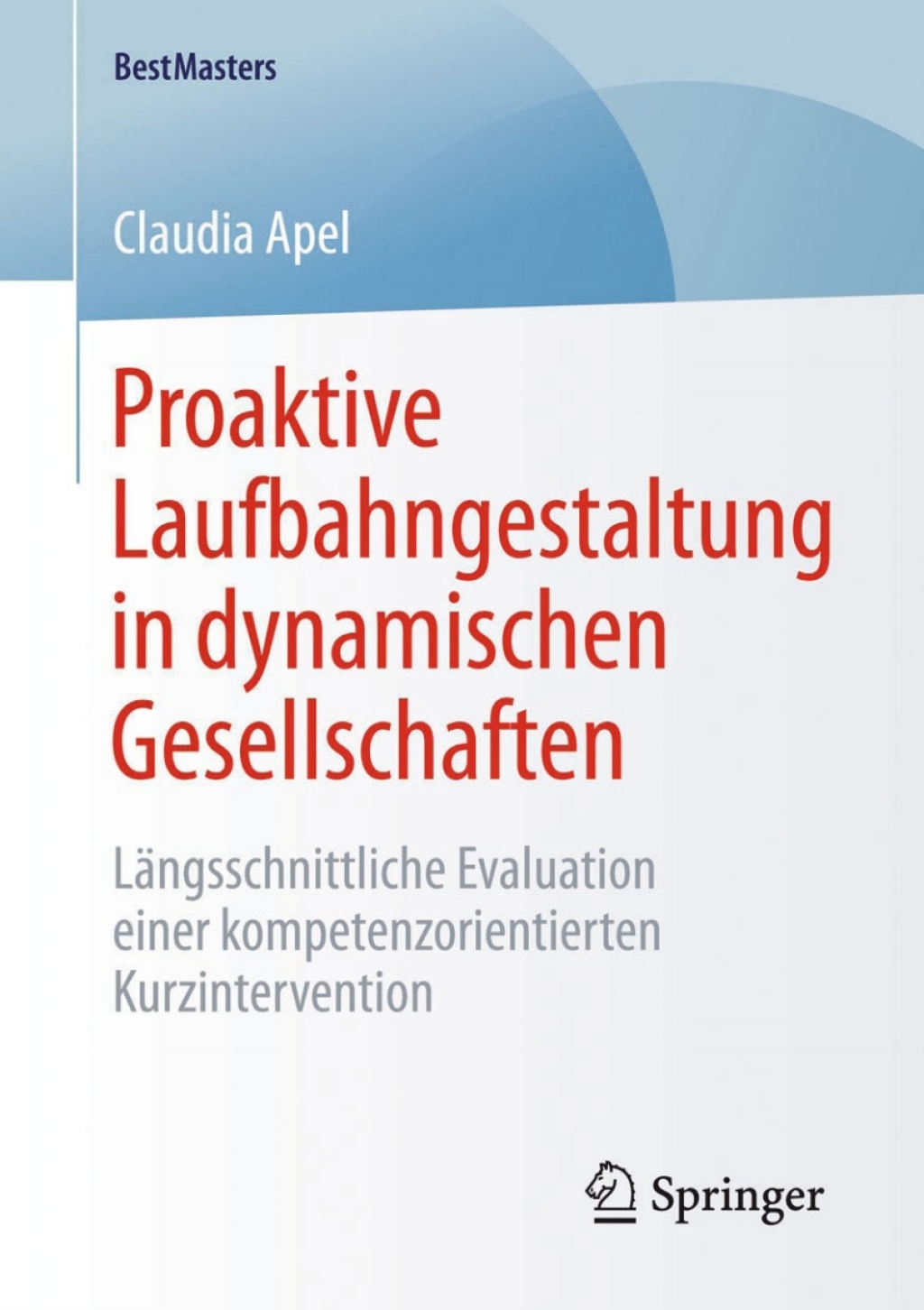 Proaktive Laufbahngestaltung in dynamischen Gesellschaften LÃƒÂ¤ngsschnittliche Evaluation einer kompetenzorientierten Kurzintervention 