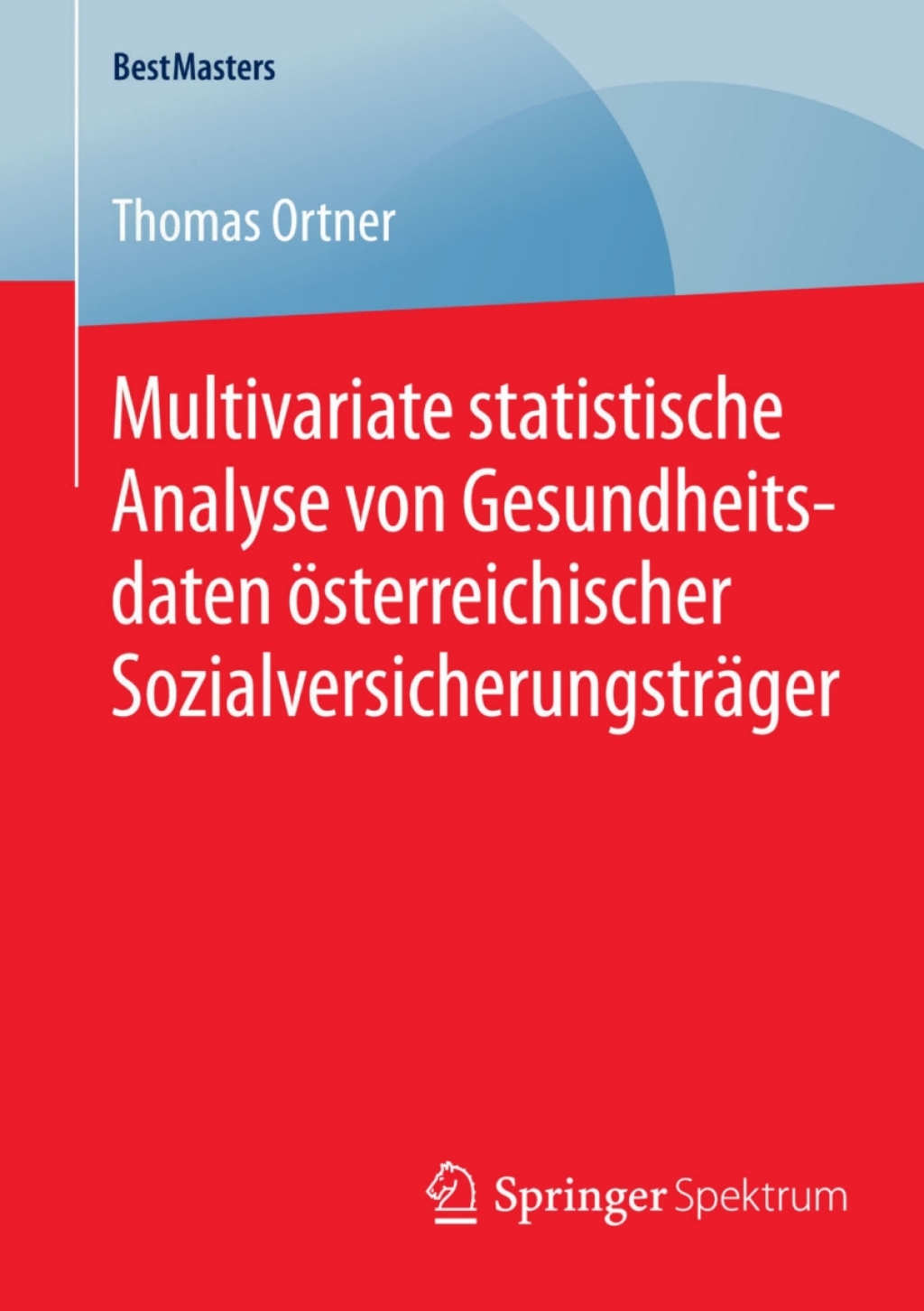 Multivariate statistische Analyse von Gesundheitsdaten ÃƒÂ¶sterreichischer SozialversicherungstrÃƒÂ¤ger 