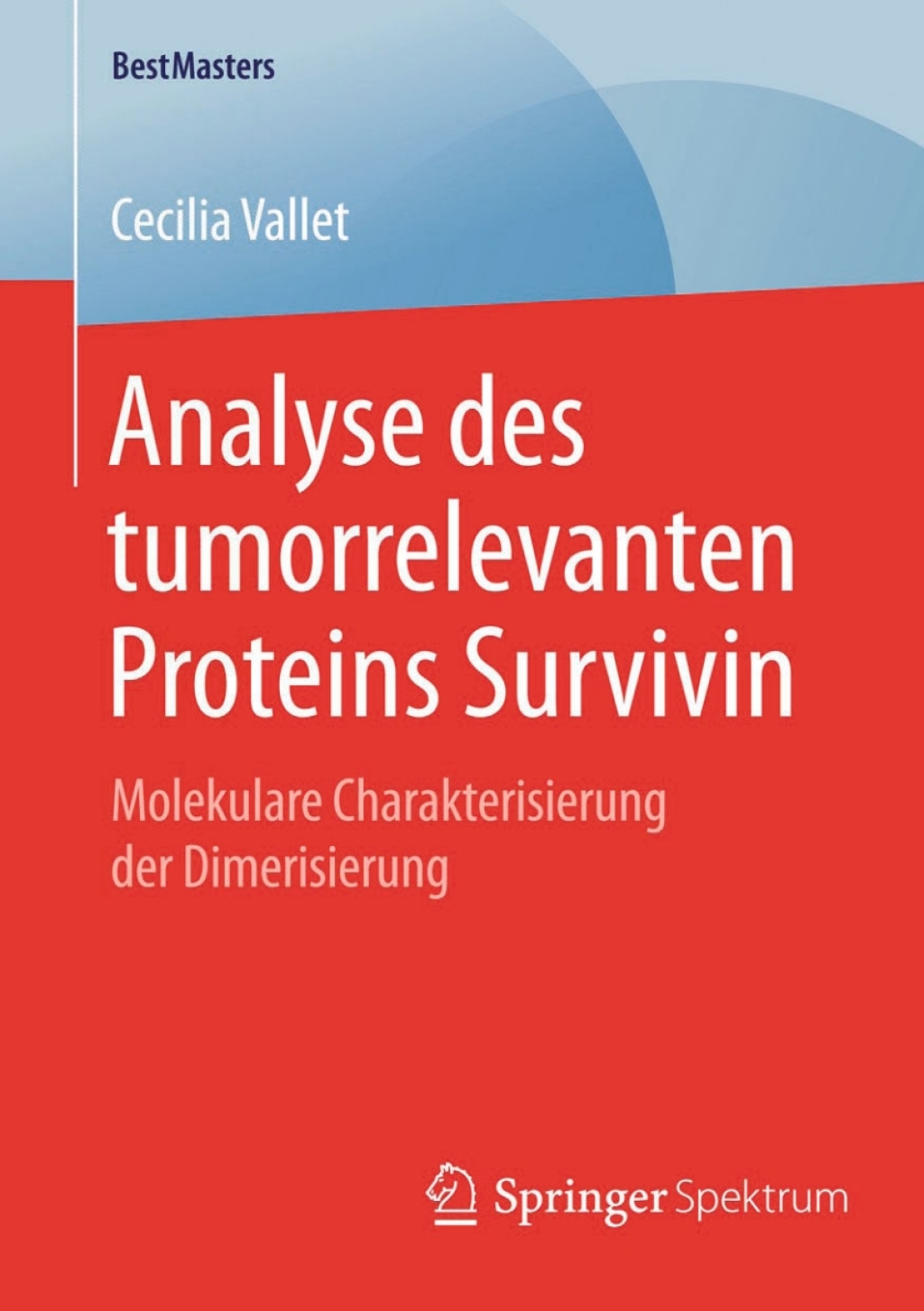 Analyse des tumorrelevanten Proteins Survivin Molekulare Charakterisierung der Dimerisierung 