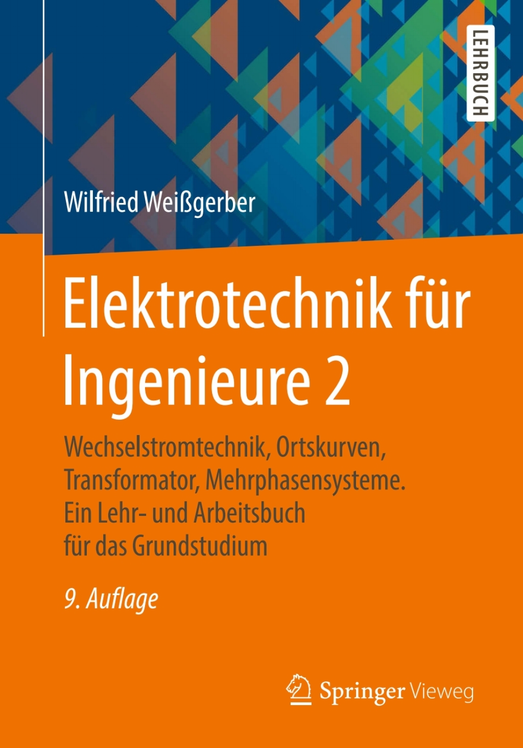 Elektrotechnik fÃƒÂ¼r Ingenieure 2 Wechselstromtechnik, Ortskurven, Transformator, Mehrphasensysteme. Ein Lehr- und Arbeitsbuch fÃƒÂ¼r das Grundstudium 9th Edition