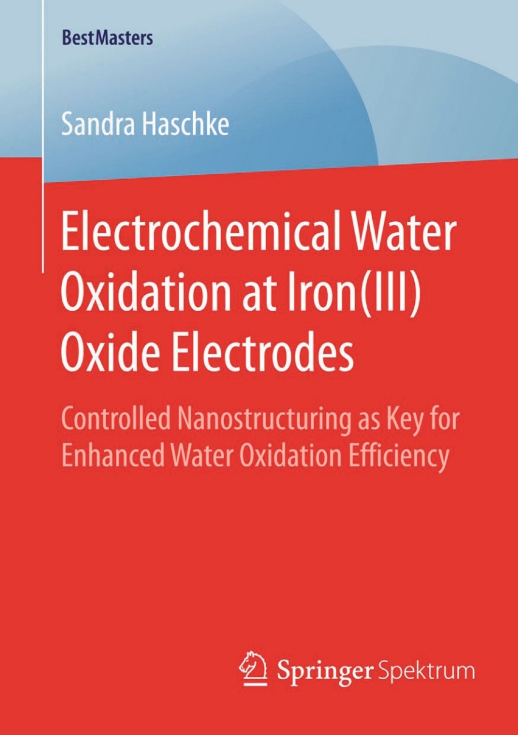 Electrochemical Water Oxidation at Iron(III) Oxide Electrodes Controlled Nanostructuring as Key for Enhanced Water Oxidation Efficiency 