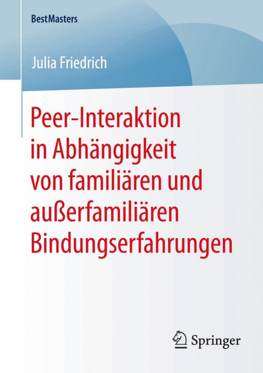 Peer-Interaktion in AbhÃƒÂ¤ngigkeit von familiÃƒÂ¤ren und auÃƒÅ¸erfamiliÃƒÂ¤ren Bindungserfahrungen 