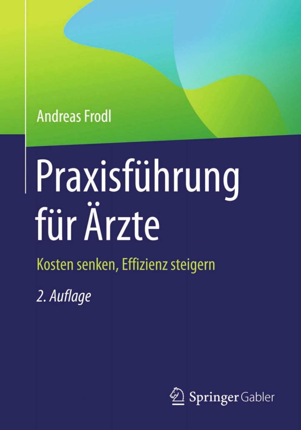PraxisfÃƒÂ¼hrung fÃƒÂ¼r Ãƒâ€žrzte Kosten senken, Effizienz steigern 2nd Edition