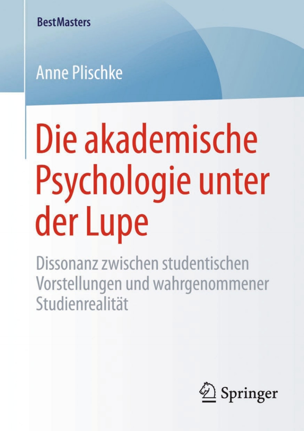 Die akademische Psychologie unter der Lupe Dissonanz zwischen studentischen Vorstellungen und wahrgenommener StudienrealitÃƒÂ¤t 