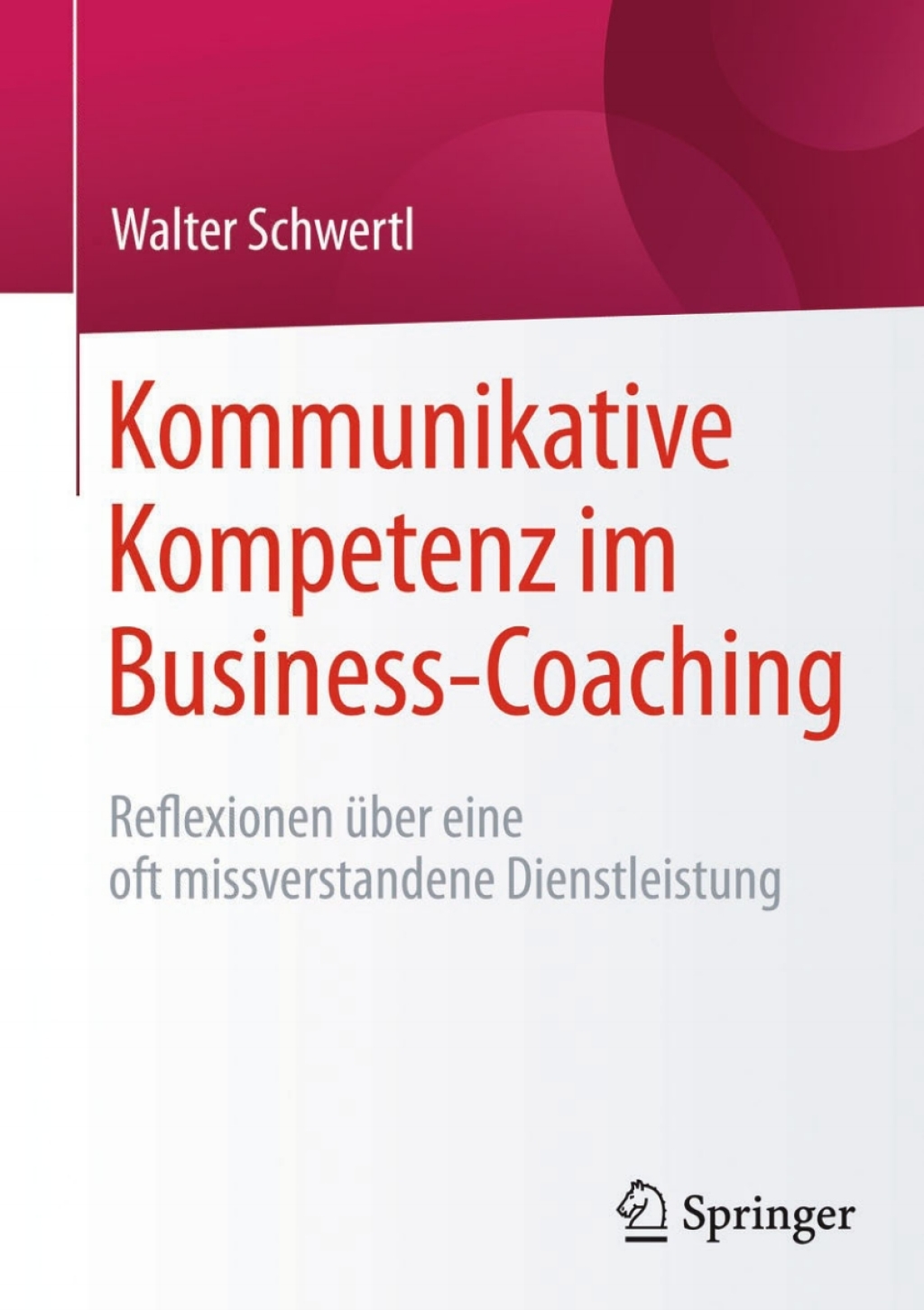 Kommunikative Kompetenz im Business-Coaching Reflexionen ÃƒÂ¼ber eine oft missverstandene Dienstleistung 