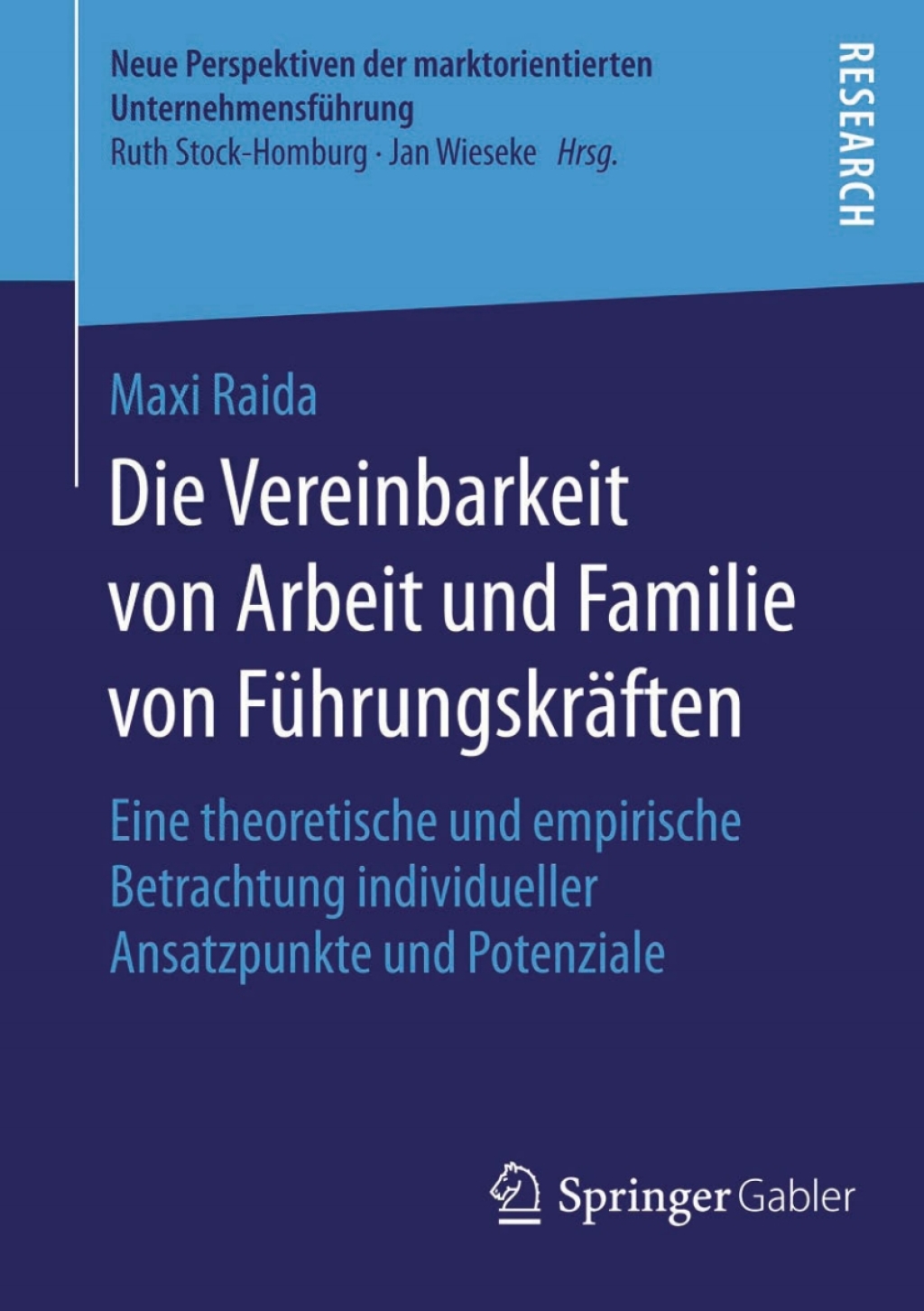 Die Vereinbarkeit von Arbeit und Familie von FÃƒÂ¼hrungskrÃƒÂ¤ften Eine theoretische und empirische Betrachtung individueller Ansatzpunkte und Potenziale 