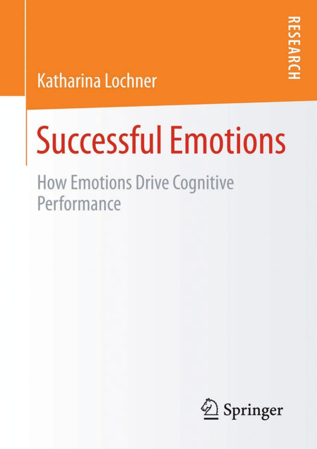 Successful Emotions How Emotions Drive Cognitive Performance 