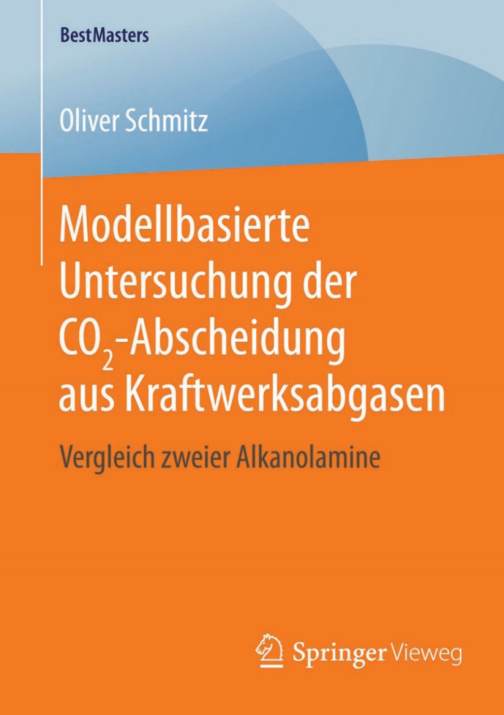 Modellbasierte Untersuchung der CO2-Abscheidung aus Kraftwerksabgasen Vergleich zweier Alkanolamine 