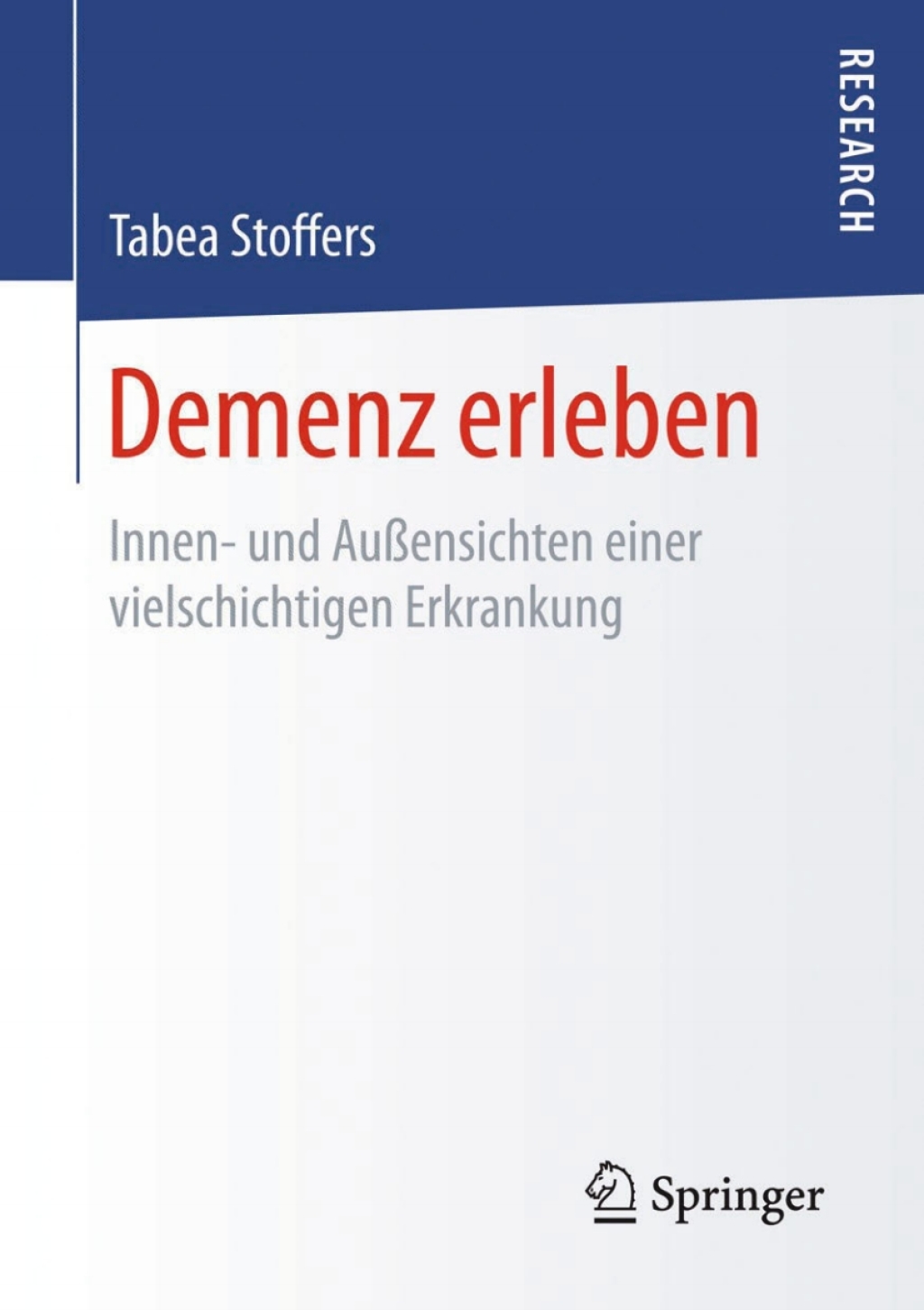 Demenz erleben Innen- und AuÃƒÅ¸ensichten einer vielschichtigen Erkrankung 