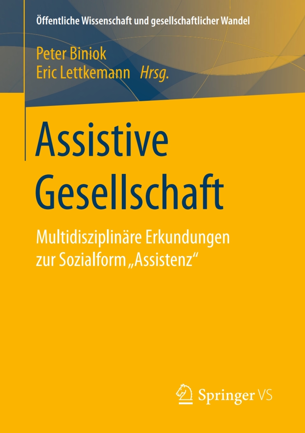 Assistive Gesellschaft MultidisziplinÃƒÂ¤re Erkundungen zur Sozialform Ã¢â‚¬Å¾AssistenzÃ¢â‚¬Å“ 