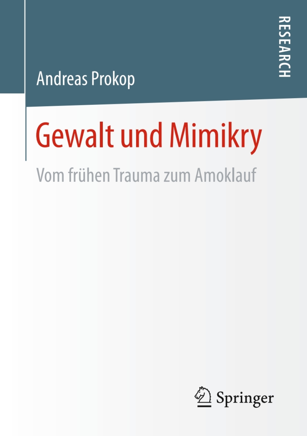 Gewalt und Mimikry Vom frÃƒÂ¼hen Trauma zum Amoklauf 