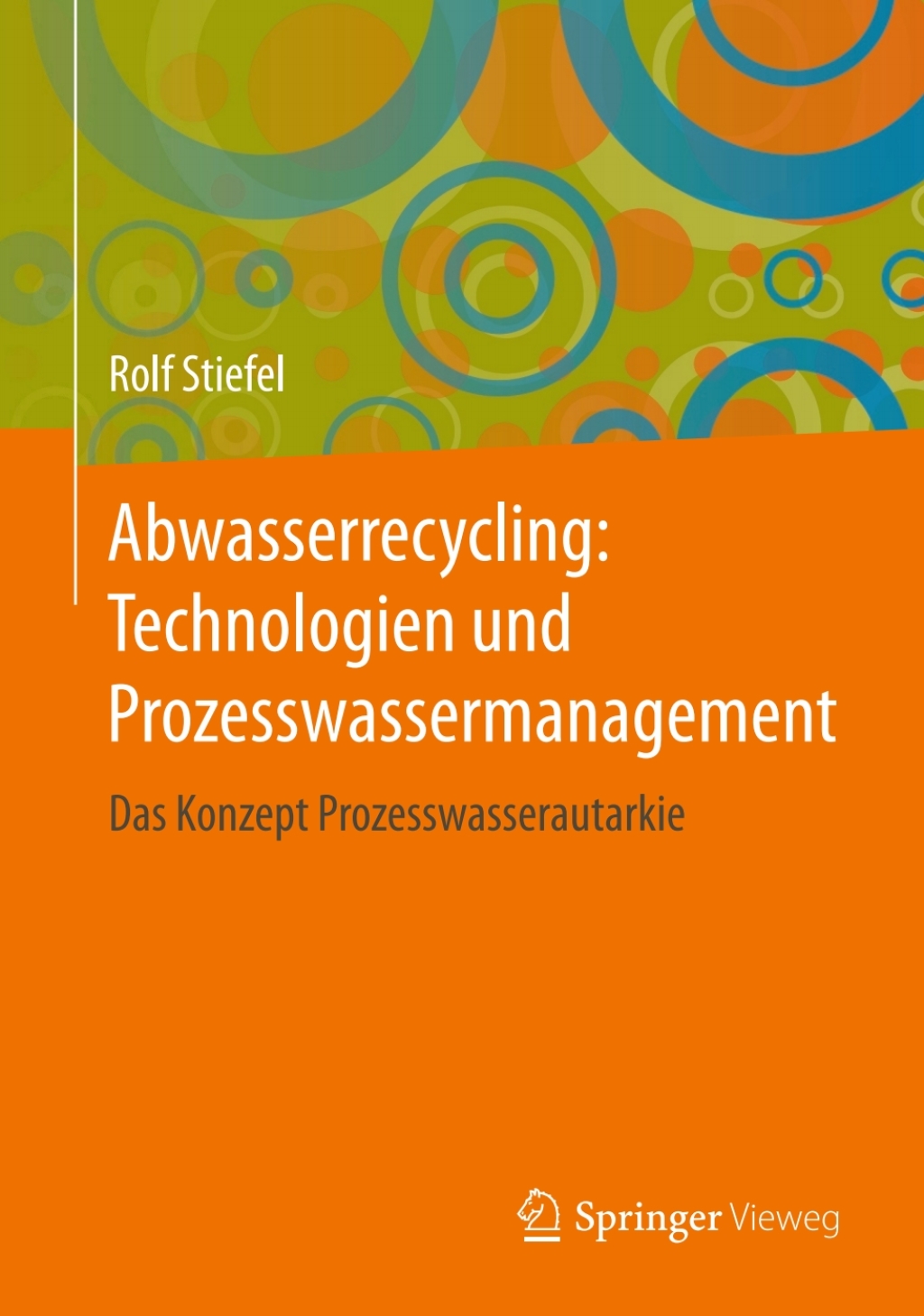 Abwasserrecycling: Technologien und Prozesswassermanagement Das Konzept Prozesswasserautarkie 