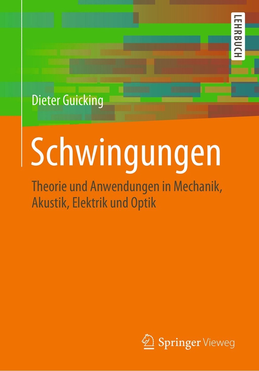 Schwingungen Theorie und Anwendungen in Mechanik, Akustik, Elektrik und Optik 