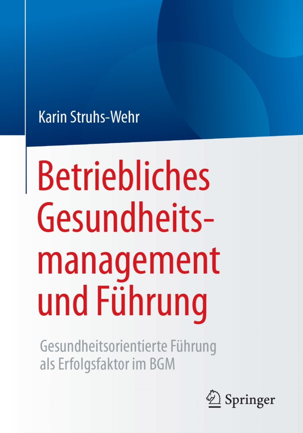 Betriebliches Gesundheitsmanagement und FÃƒÂ¼hrung Gesundheitsorientierte FÃƒÂ¼hrung als Erfolgsfaktor im BGM 
