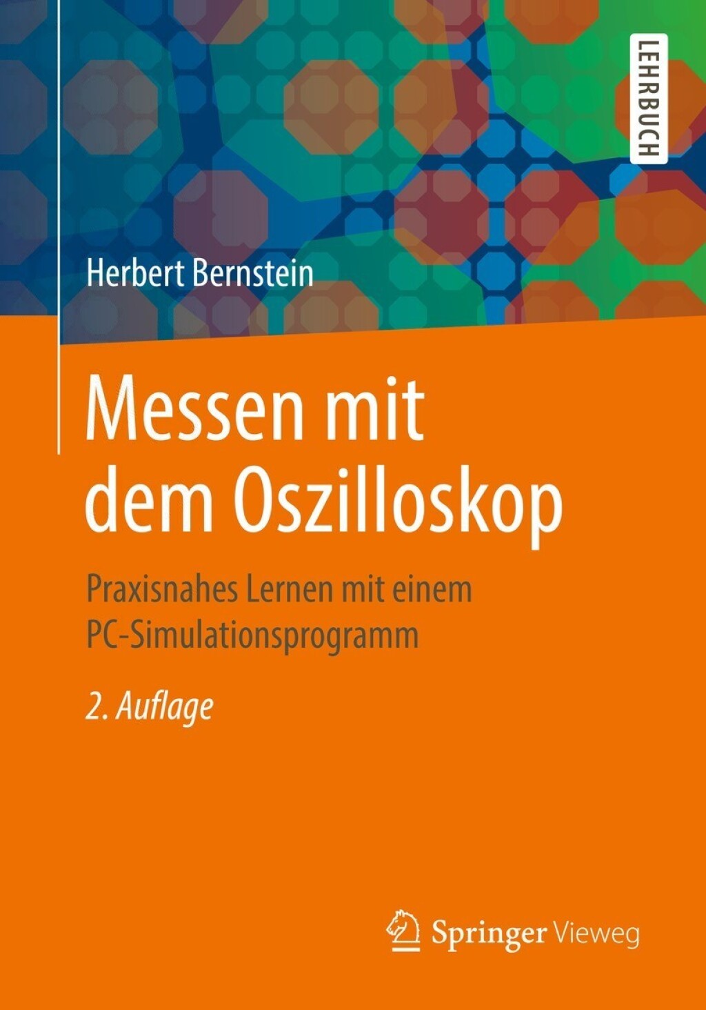 Messen mit dem Oszilloskop Praxisnahes Lernen mit einem PC-Simulationsprogramm 2nd Edition