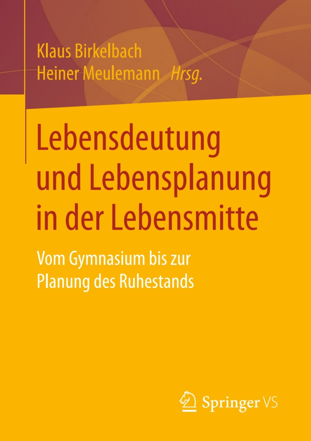 Lebensdeutung und Lebensplanung in der Lebensmitte Vom Gymnasium bis zur Planung des Ruhestands 