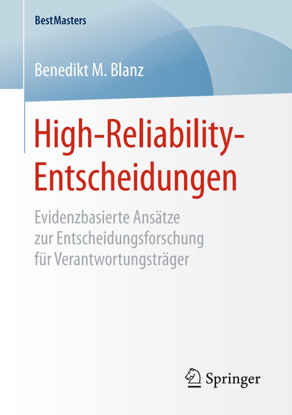 High-Reliability-Entscheidungen Evidenzbasierte AnsÃƒÂ¤tze zur Entscheidungsforschung fÃƒÂ¼r VerantwortungstrÃƒÂ¤ger 