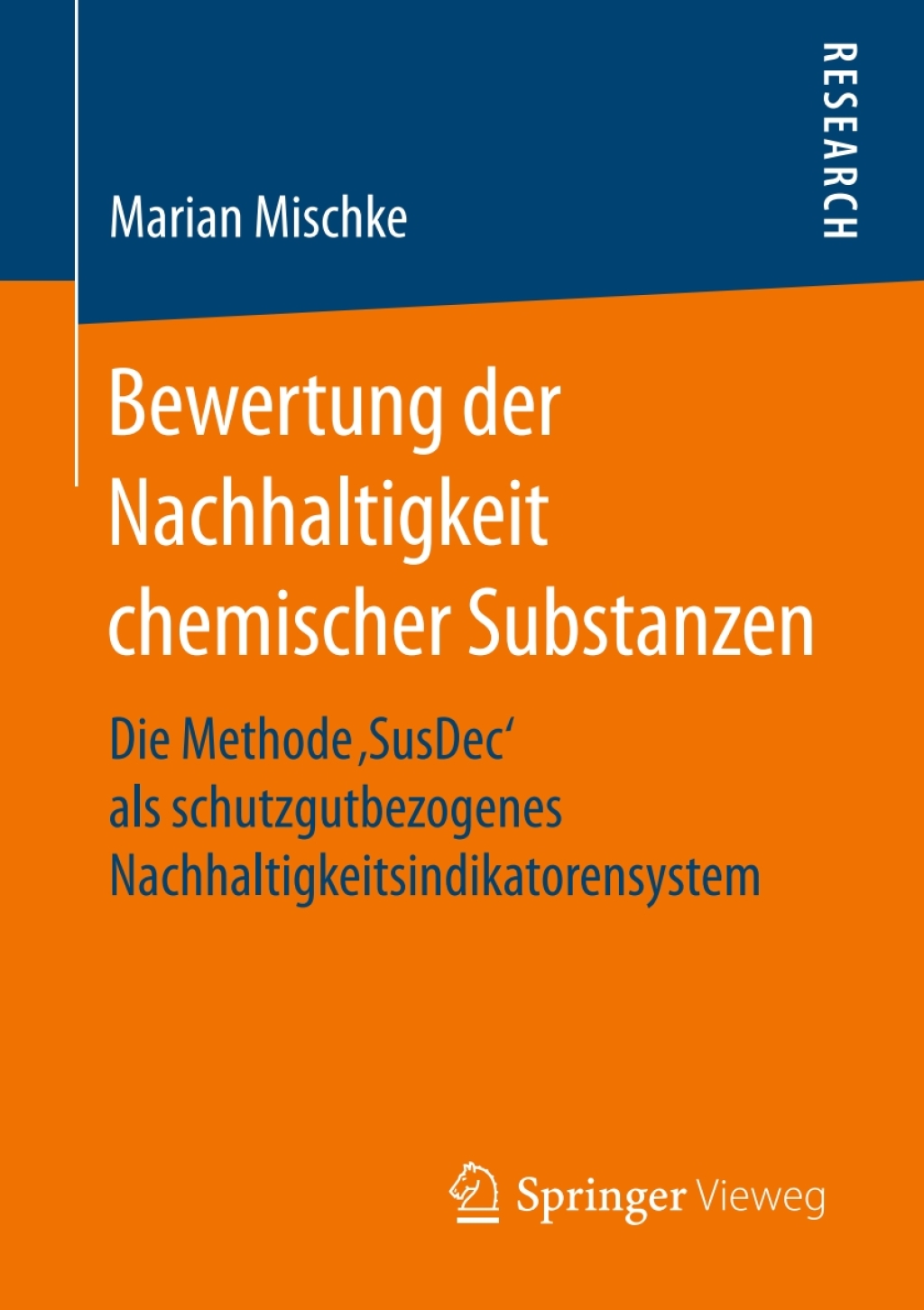 Bewertung der Nachhaltigkeit chemischer Substanzen Die Methode Ã¢â‚¬Å¡SusDecÃ¢â‚¬Ëœ als schutzgutbezogenes Nachhaltigkeitsindikatorensystem 