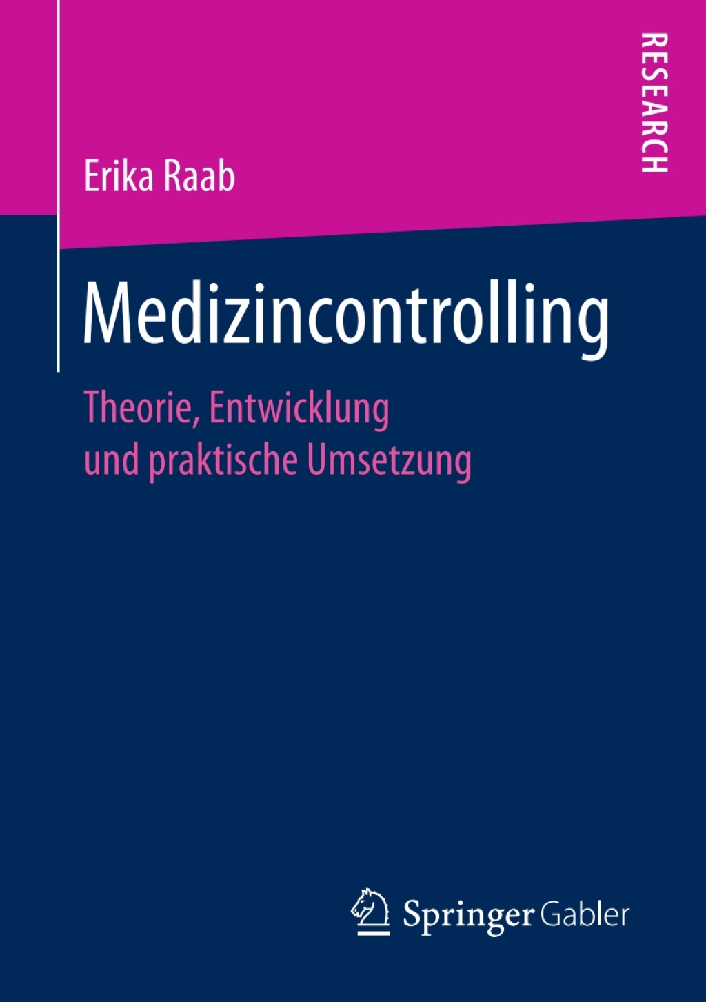 Medizincontrolling Theorie, Entwicklung und praktische Umsetzung 