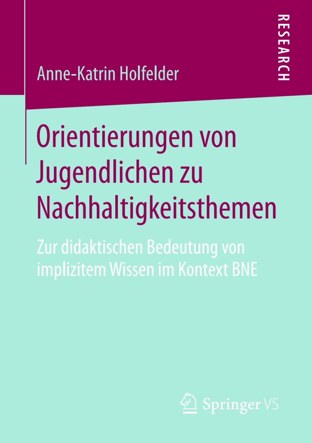 Orientierungen von Jugendlichen zu Nachhaltigkeitsthemen Zur didaktischen Bedeutung von implizitem Wissen im Kontext BNE 