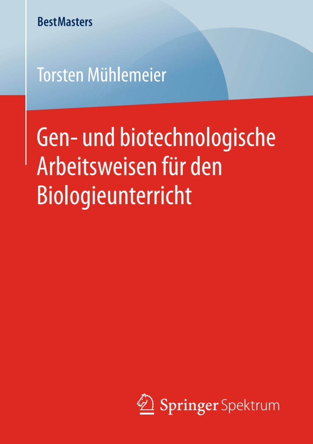 Gen- und biotechnologische Arbeitsweisen fÃƒÂ¼r den Biologieunterricht 