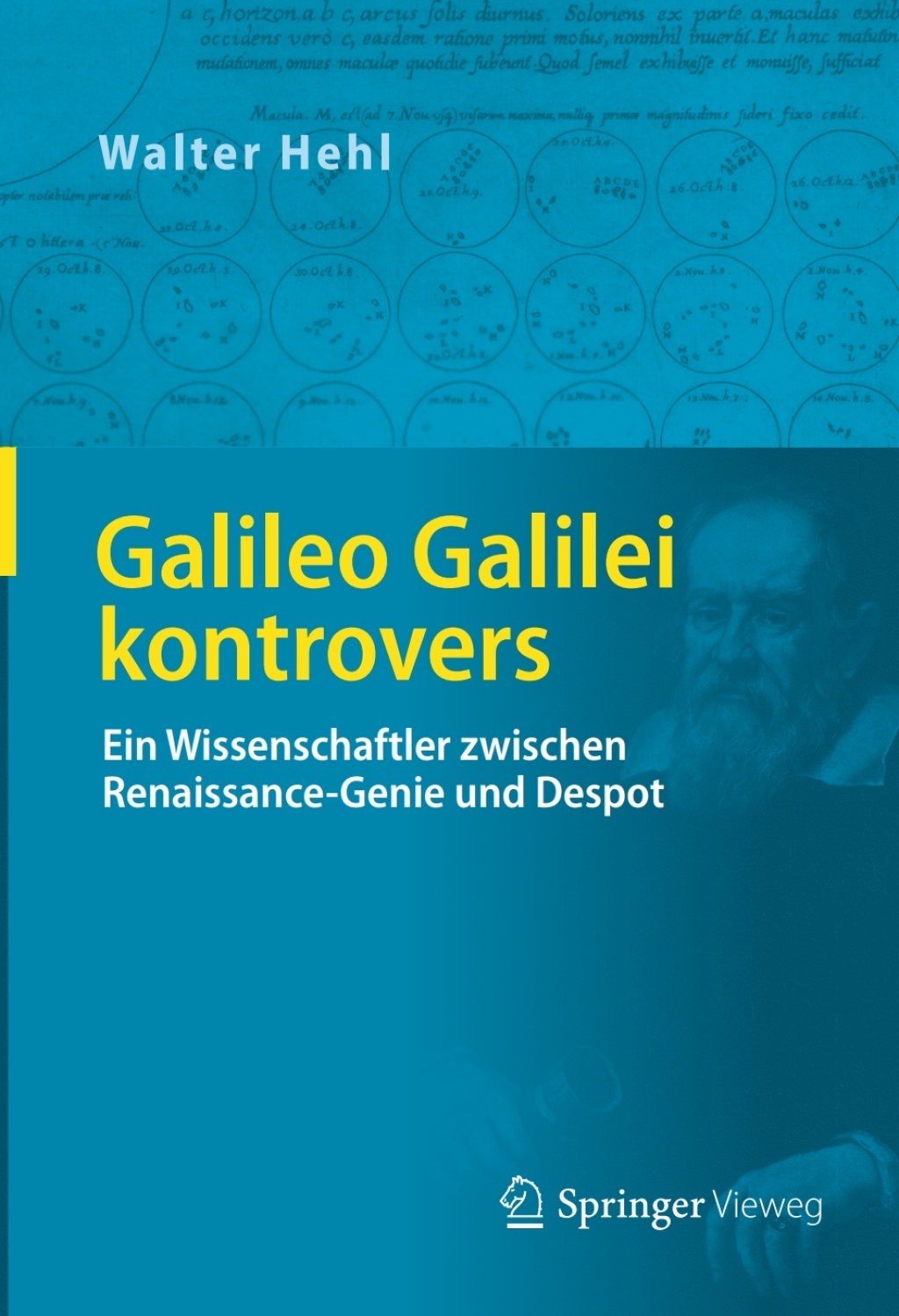 Galileo Galilei kontrovers Ein Wissenschaftler zwischen Renaissance-Genie und Despot 
