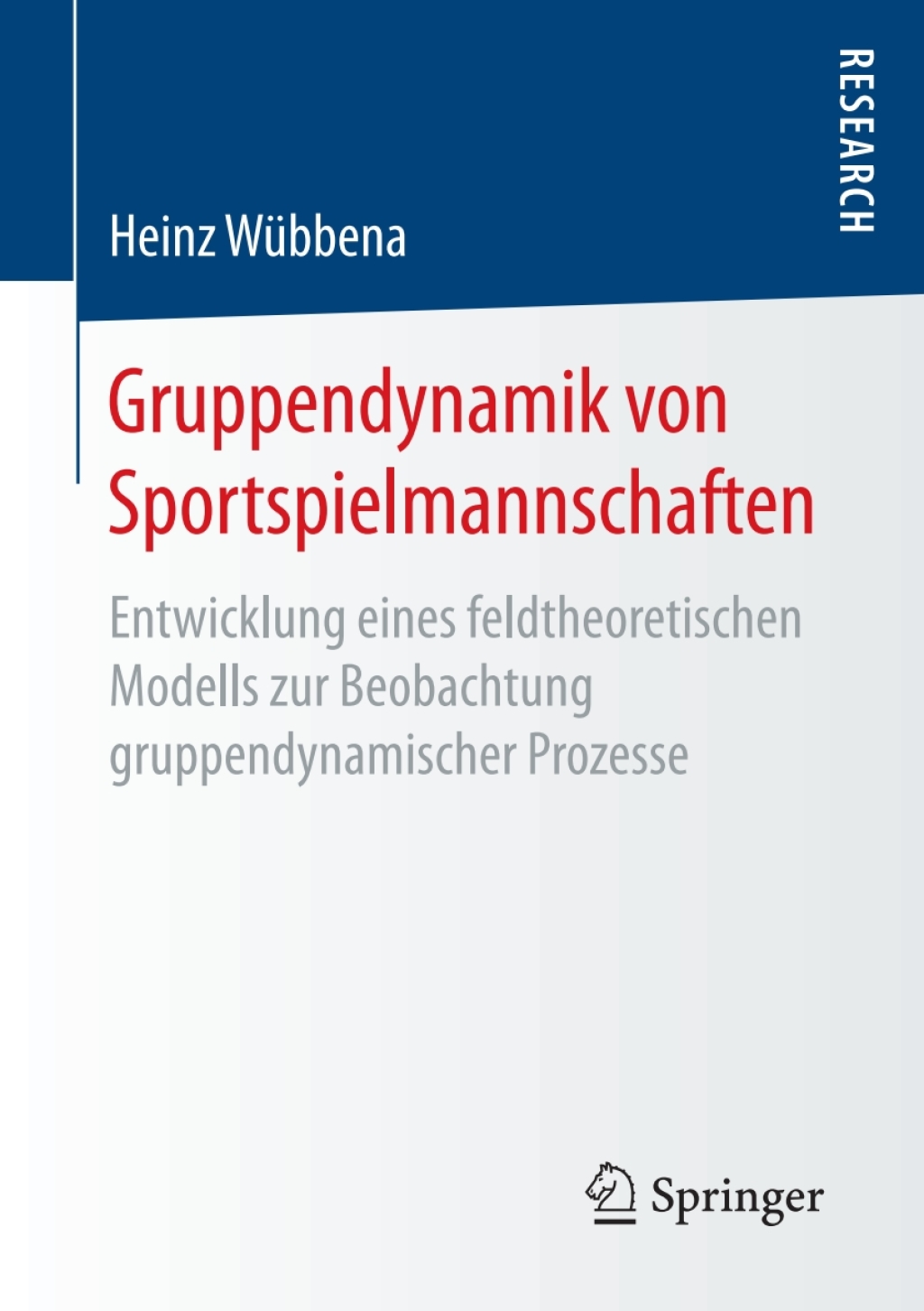 Gruppendynamik von Sportspielmannschaften Entwicklung eines feldtheoretischen Modells zur Beobachtung gruppendynamischer Prozesse 