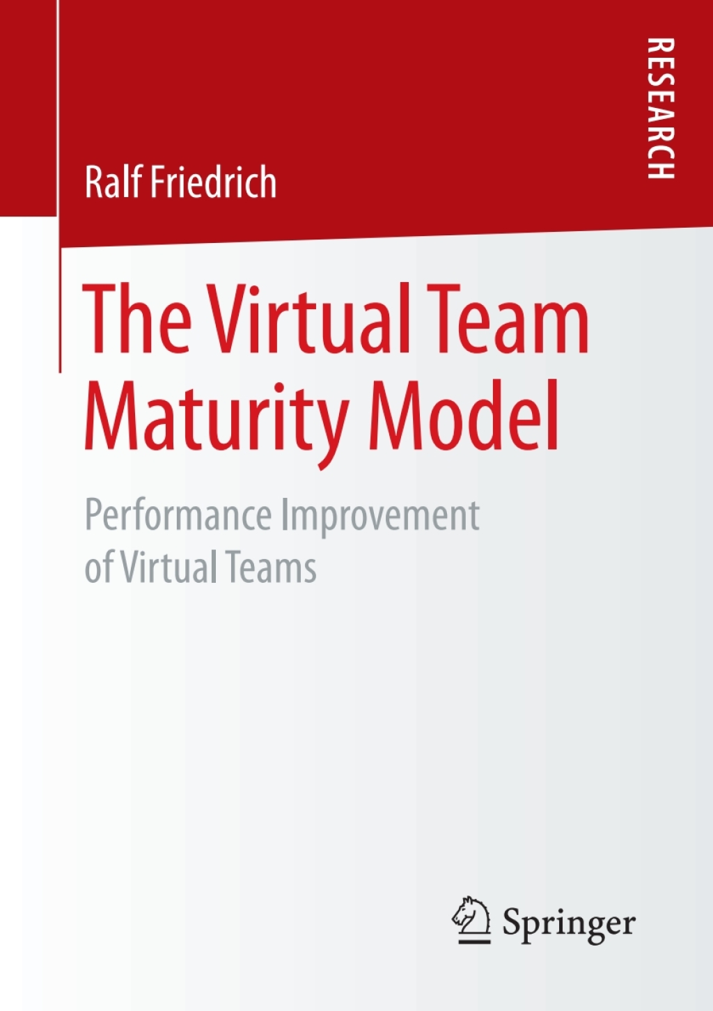 The Virtual Team Maturity Model Performance Improvement of Virtual Teams 
