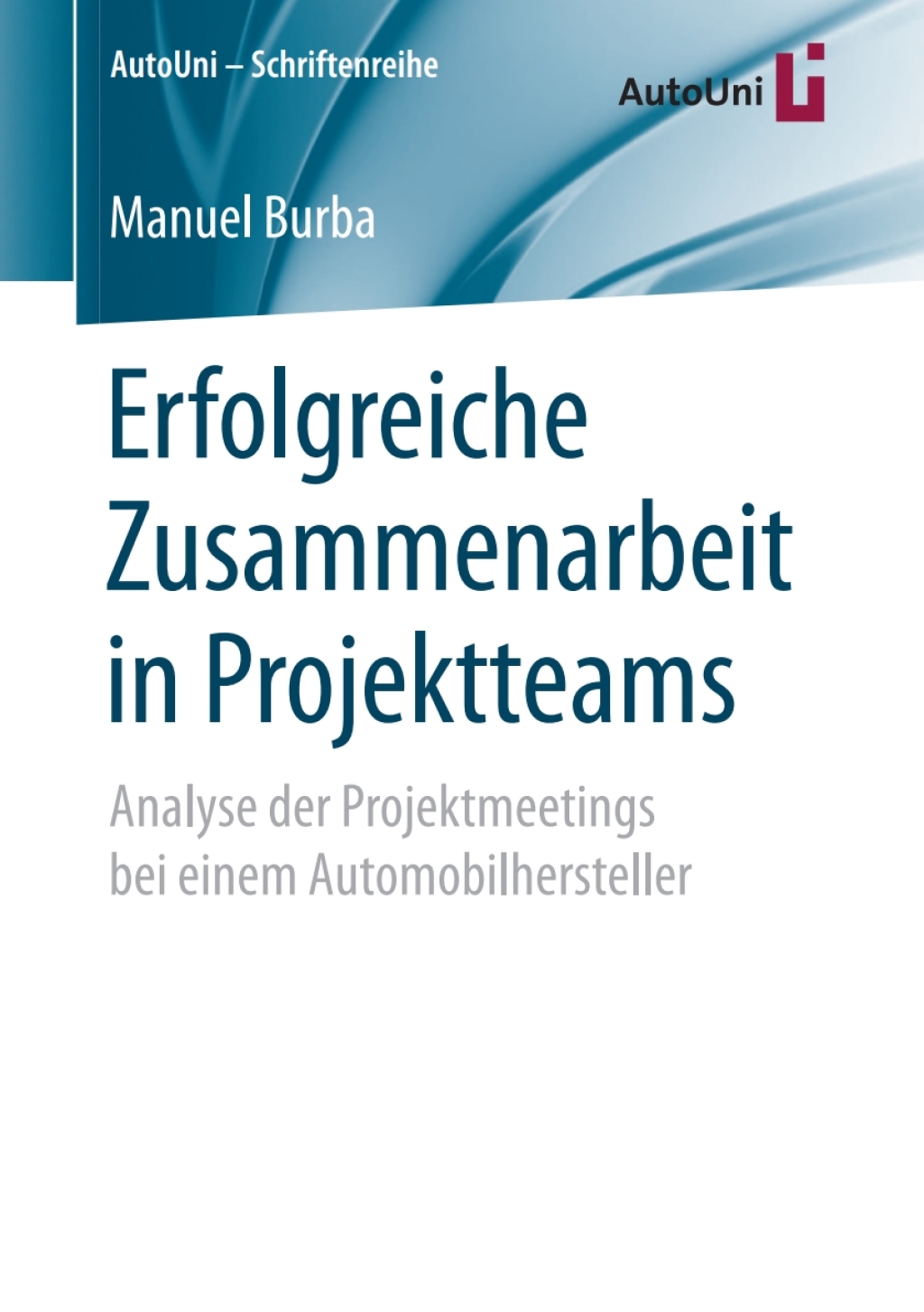 Erfolgreiche Zusammenarbeit in Projektteams Analyse der Projektmeetings bei einem Automobilhersteller 