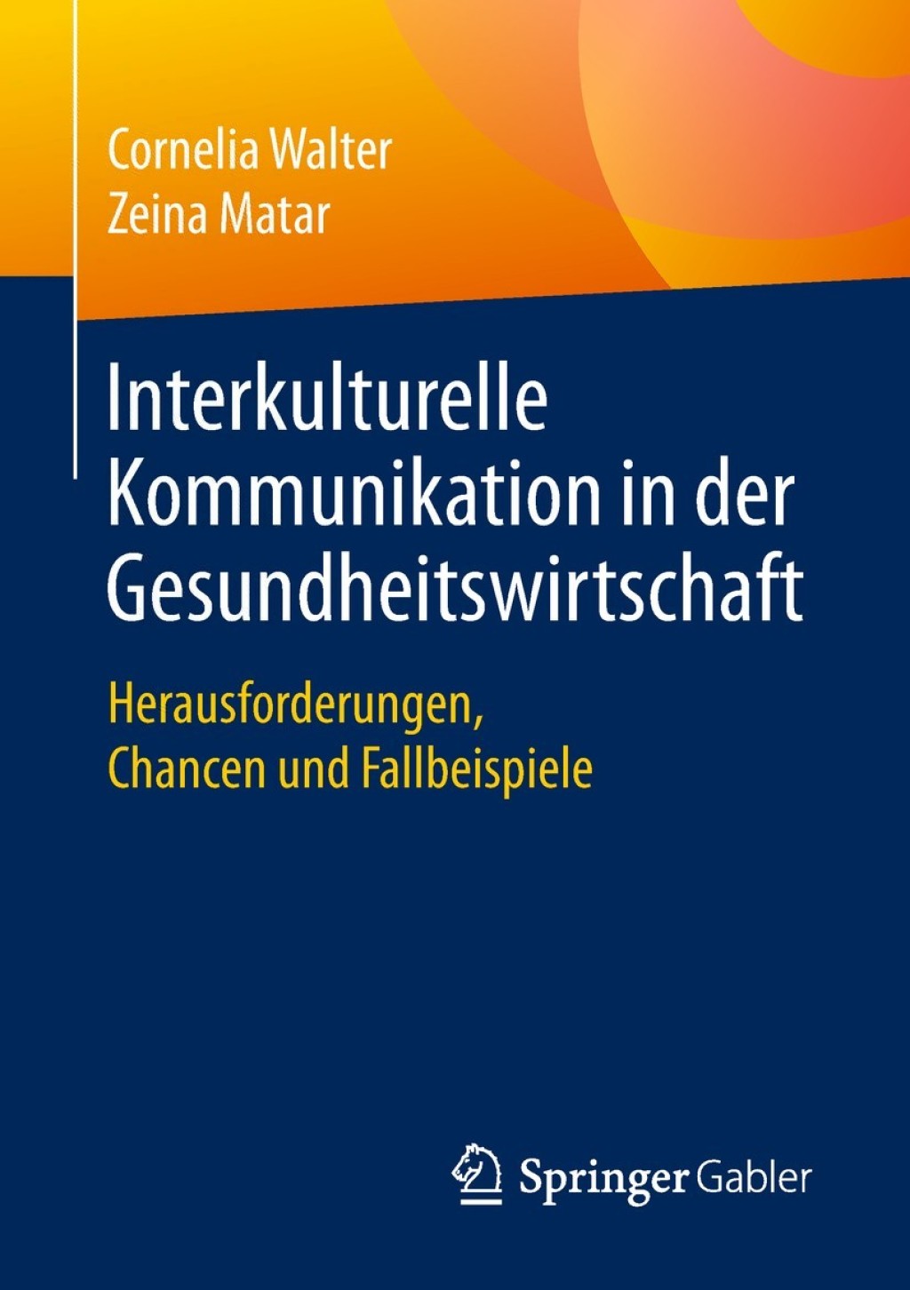 Interkulturelle Kommunikation in der Gesundheitswirtschaft Herausforderungen, Chancen und Fallbeispiele 