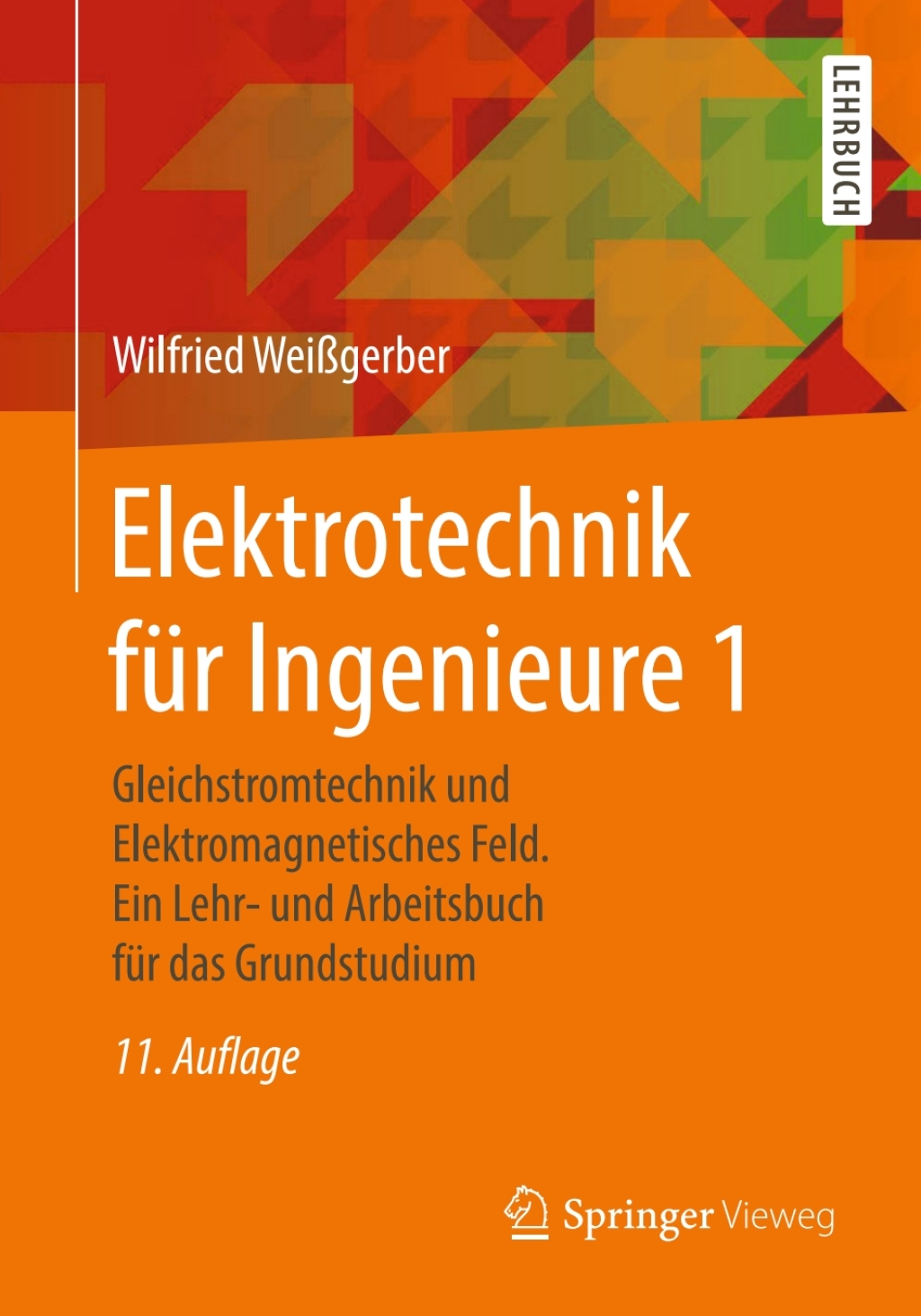 Elektrotechnik fÃƒÂ¼r Ingenieure 1 Gleichstromtechnik und Elektromagnetisches Feld. Ein Lehr- und Arbeitsbuch fÃƒÂ¼r das Grundstudium 11th Edition