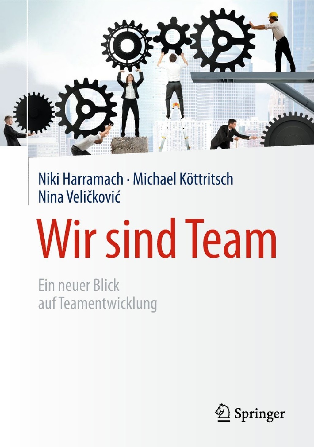 Wir sind Team Ein neuer Blick auf Teamentwicklung 