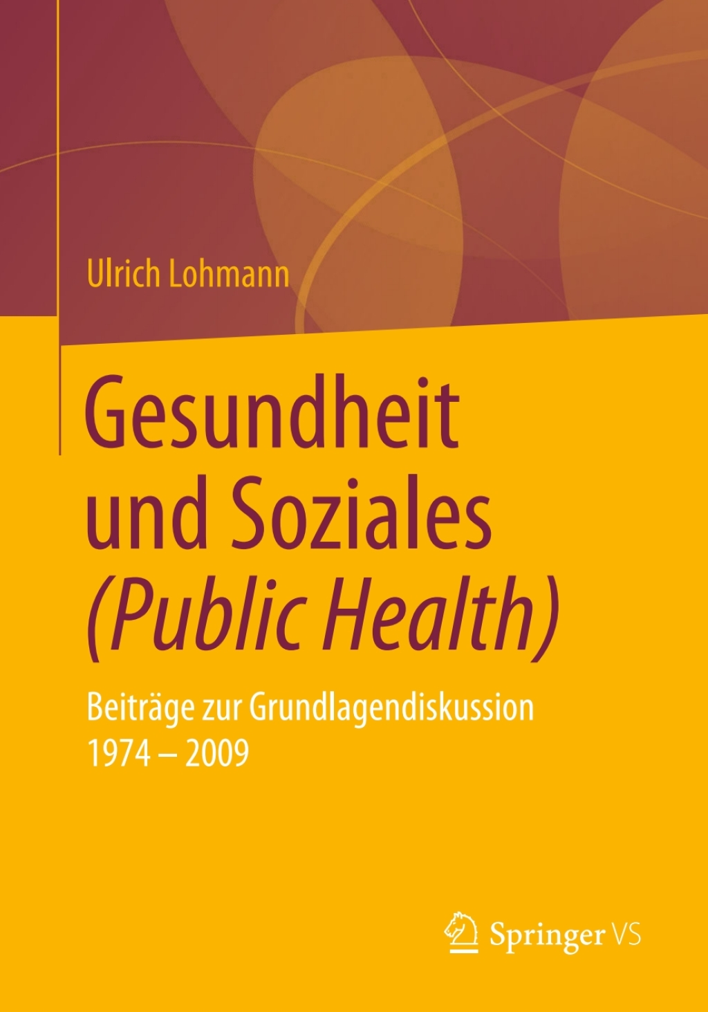 Gesundheit und Soziales (Public Health) BeitrÃƒÂ¤ge zur Grundlagendiskussion 1974 Ã¢â‚¬â€œ 2009 