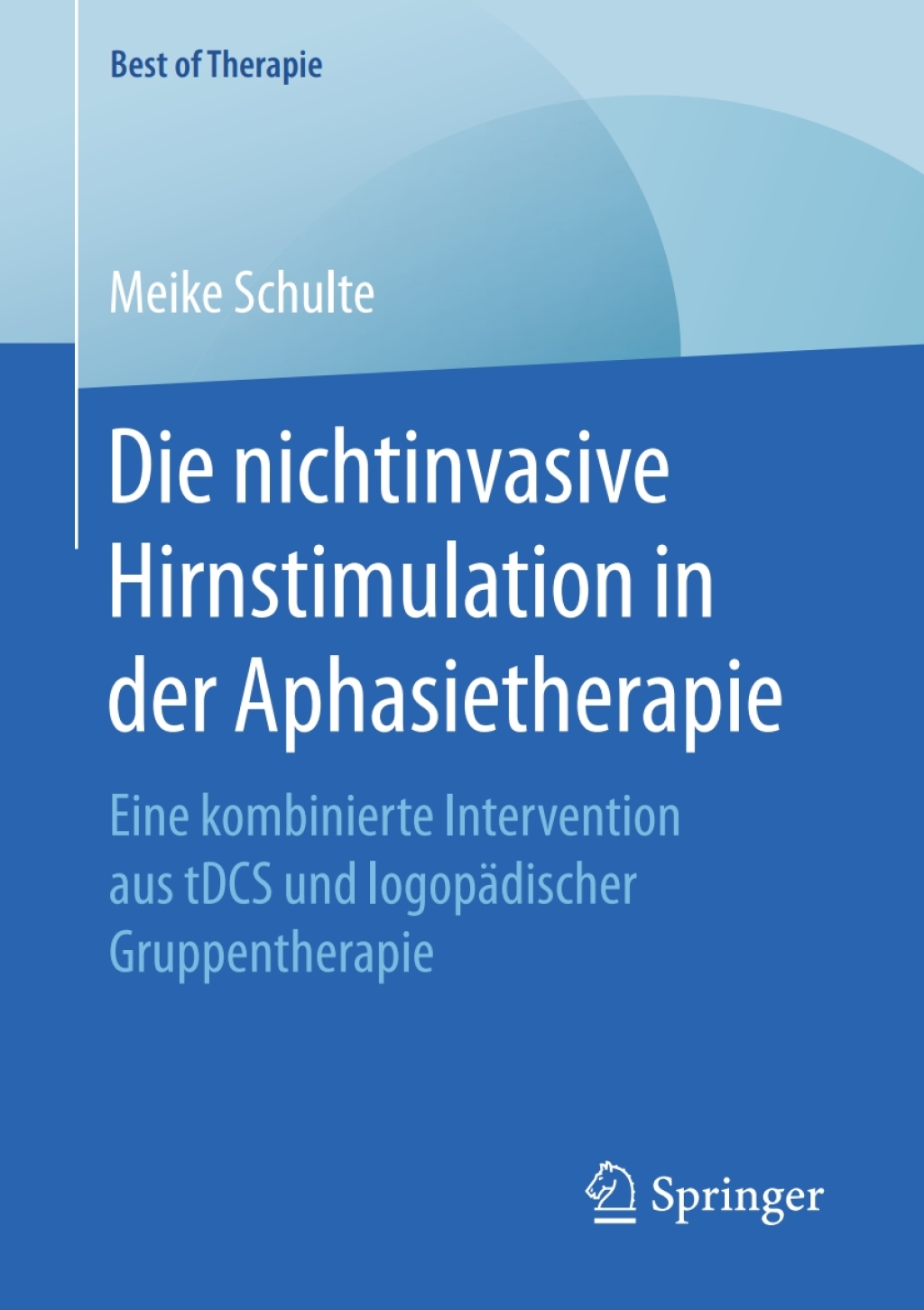 Die nichtinvasive Hirnstimulation in der Aphasietherapie Eine kombinierte Intervention aus tDCS und logopÃƒÂ¤discher Gruppentherapie 