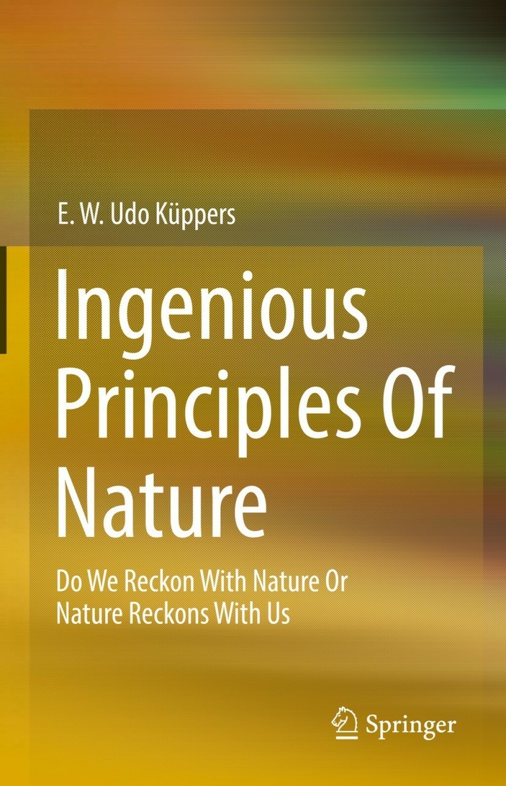 Ingenious Principles of Nature Do We Reckon With Nature Or Nature Reckons With Us 