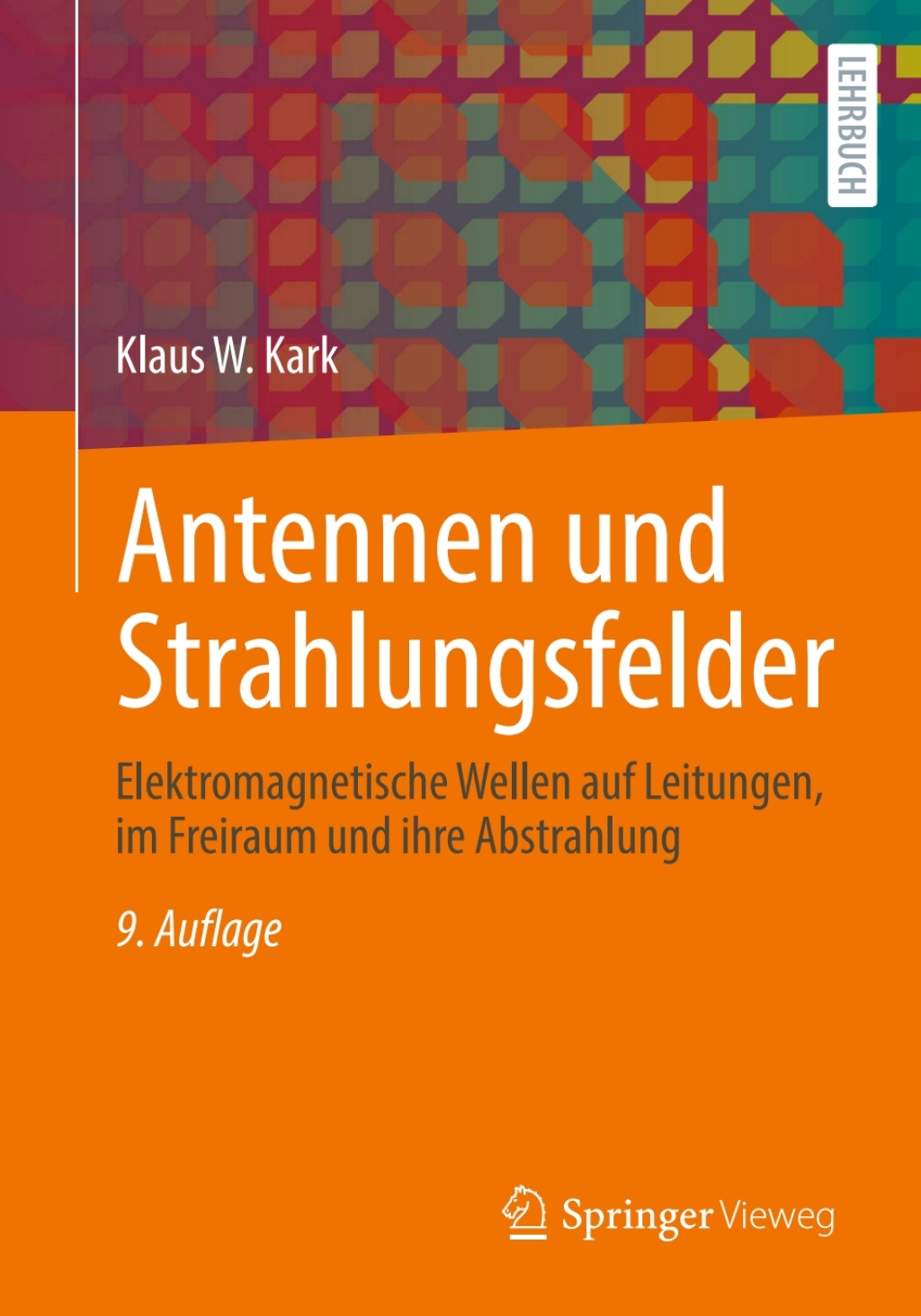 Antennen und Strahlungsfelder Elektromagnetische Wellen auf Leitungen, im Freiraum und ihre Abstrahlung 9th Edition