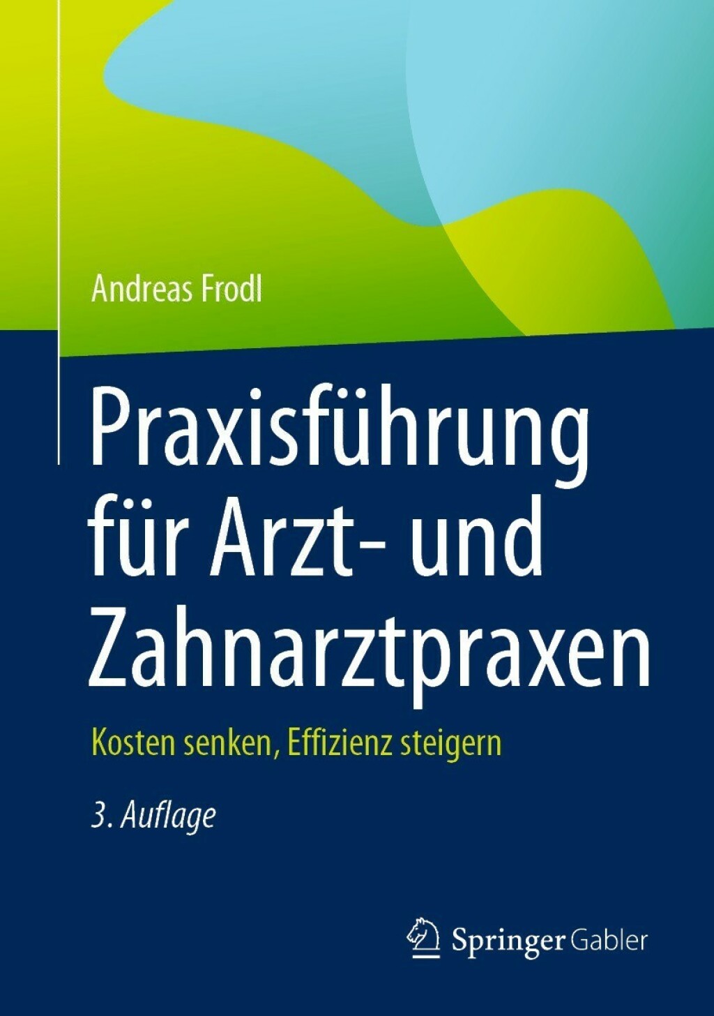 PraxisfÃƒÂ¼hrung fÃƒÂ¼r Arzt- und Zahnarztpraxen Kosten senken, Effizienz steigern 3rd Edition