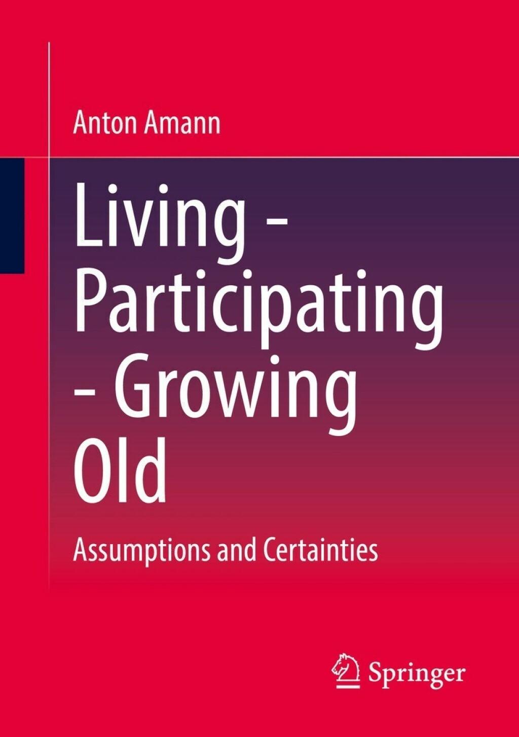 Living - Participating - Growing Old Assumptions and Certainties 