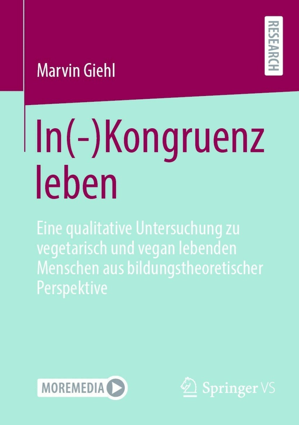 In(-)Kongruenz leben Eine qualitative Untersuchung zu vegetarisch und vegan lebenden Menschen aus bildungstheoretischer Perspektive 