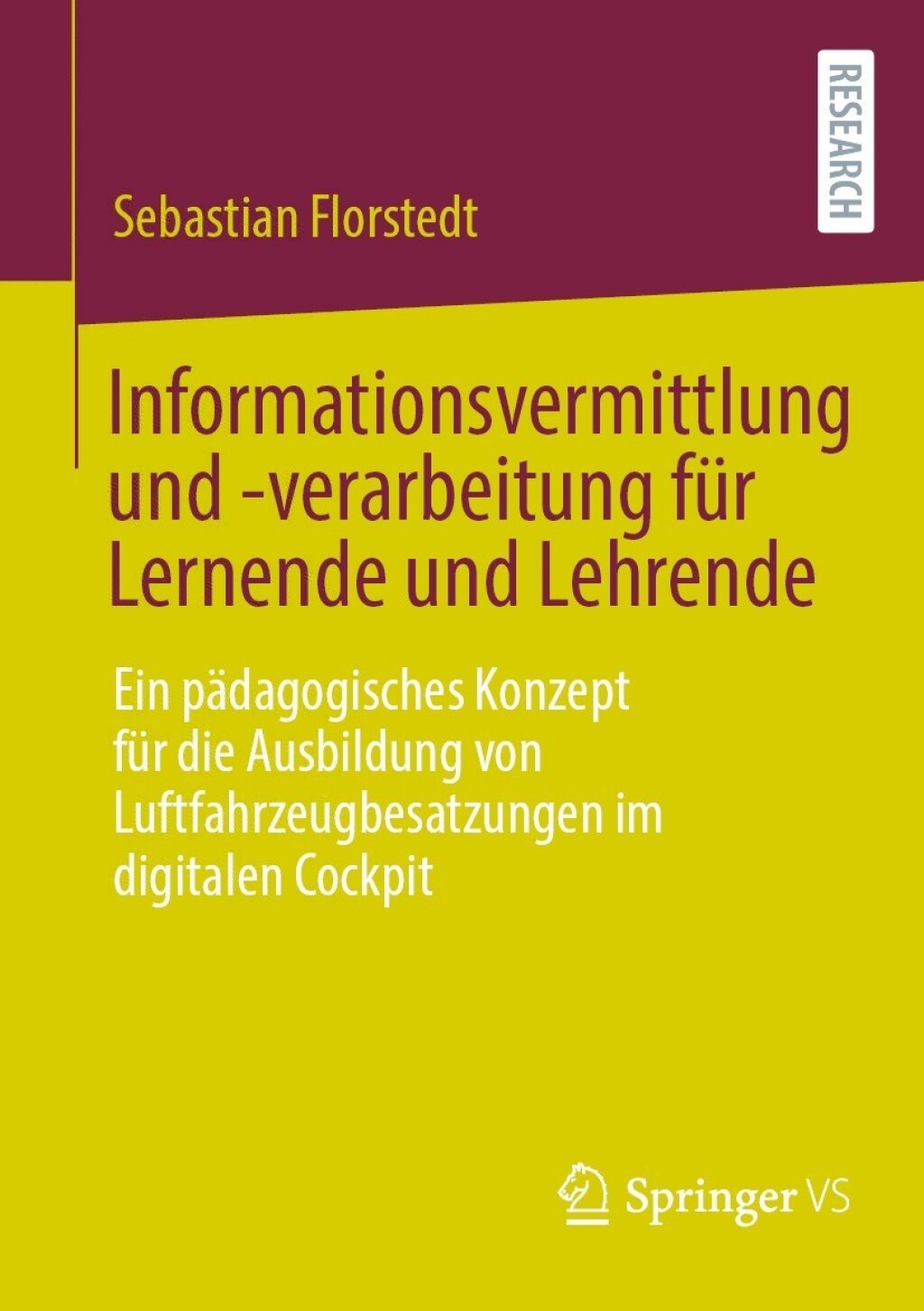 Informationsvermittlung und -verarbeitung fÃƒÂ¼r Lernende und Lehrende Ein pÃƒÂ¤dagogisches Konzept fÃƒÂ¼r die Ausbildung von Luftfahrzeugbesatzungen im digitalen Cockpit 