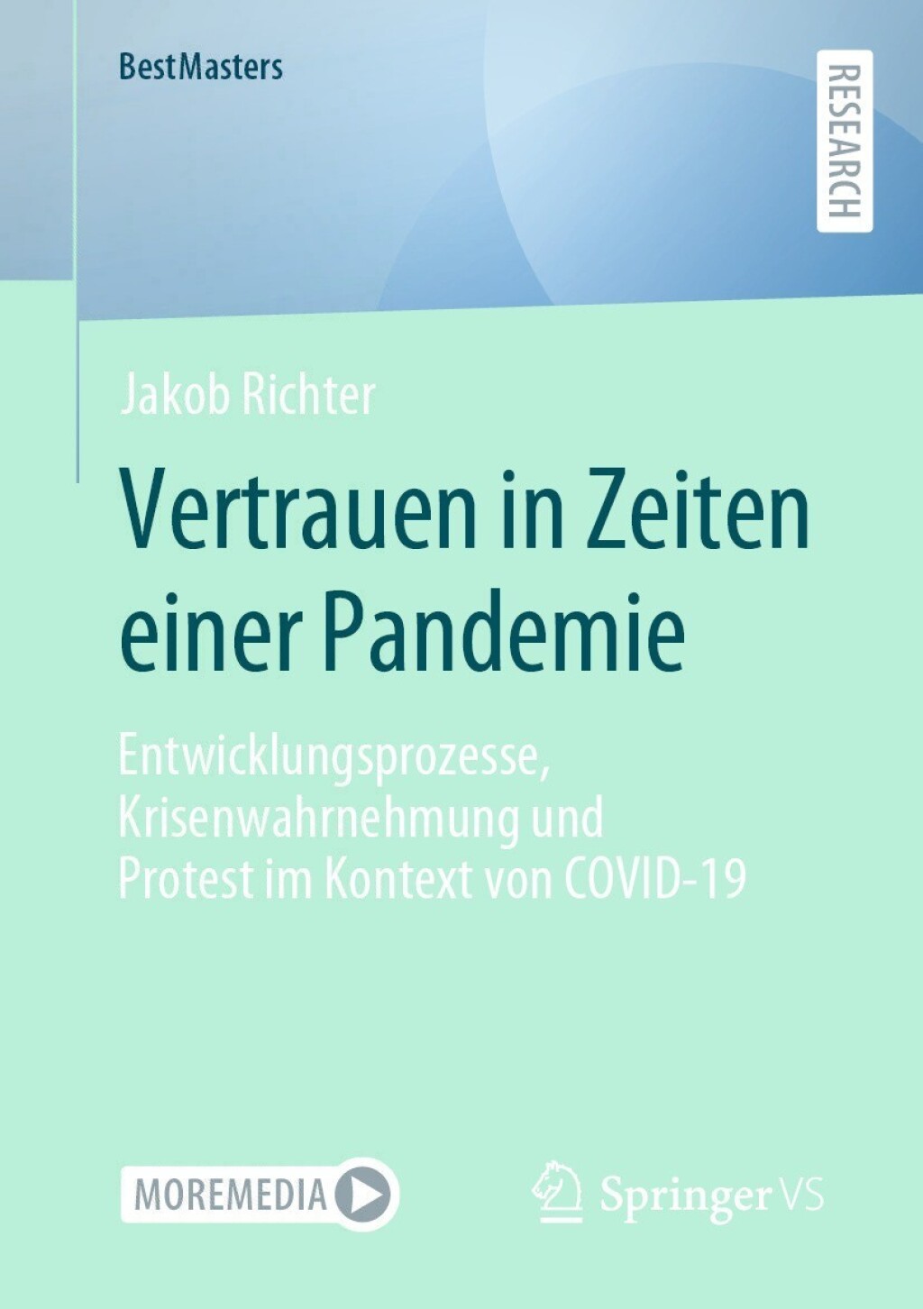 Vertrauen in Zeiten einer Pandemie Entwicklungsprozesse, Krisenwahrnehmung und Protest im Kontext von COVID-19 