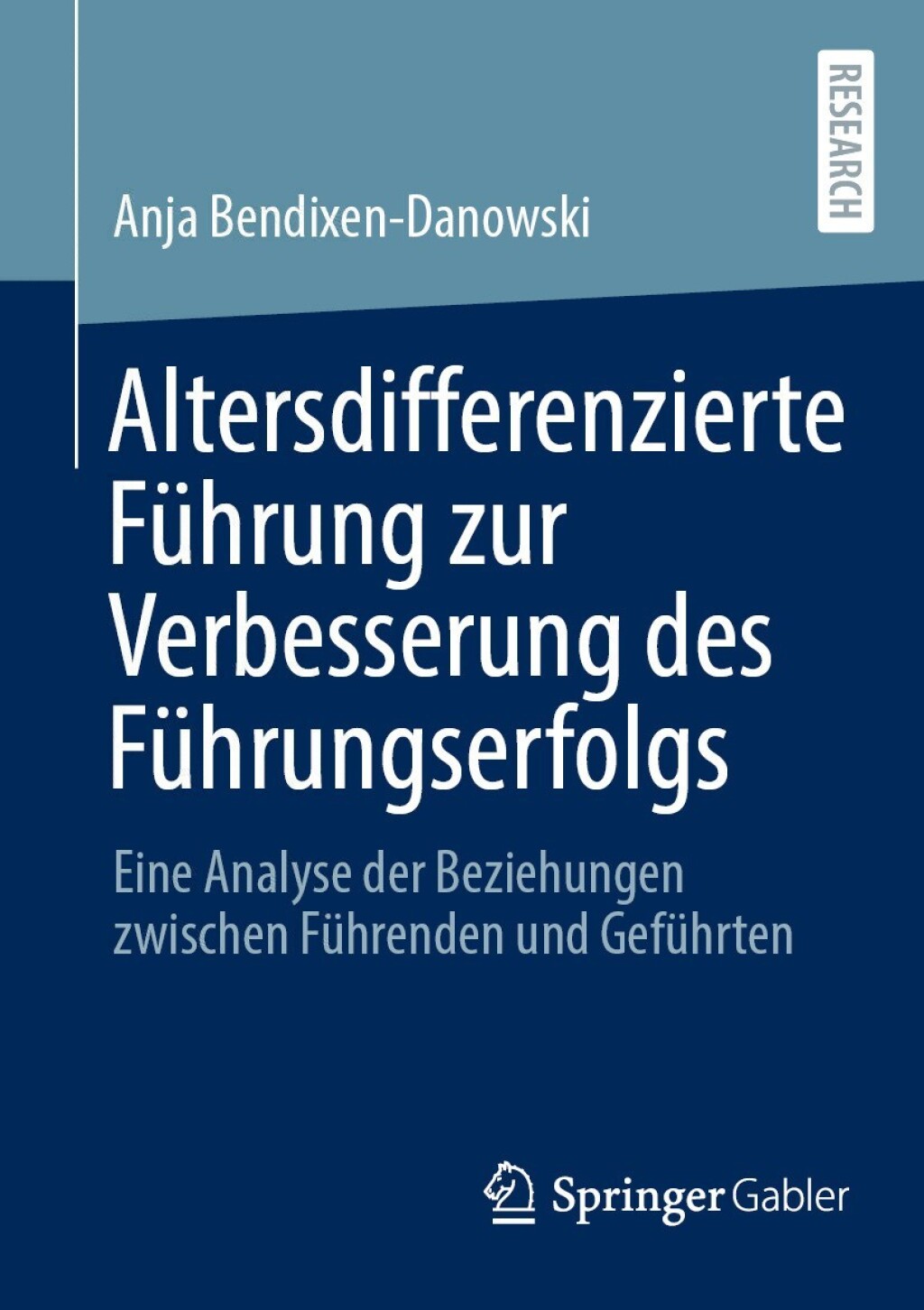 Altersdifferenzierte FÃƒÂ¼hrung zur Verbesserung des FÃƒÂ¼hrungserfolgs Eine Analyse der Beziehungen zwischen FÃƒÂ¼hrenden und GefÃƒÂ¼hrten 