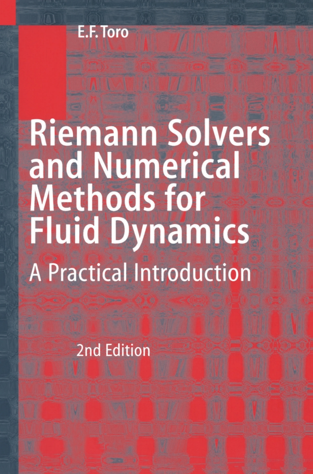 Riemann Solvers and Numerical Methods for Fluid Dynamics A Practical Introduction 2nd Edition