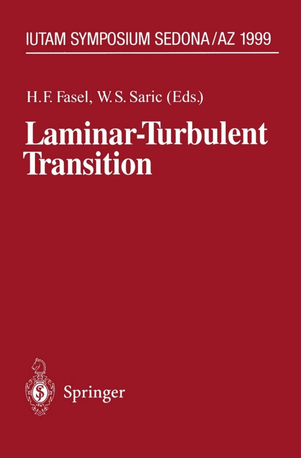 Laminar-Turbulent Transition IUTAM Symposium, Sedona/AZ September 13 Ã¢â‚¬â€œ 17, 1999 1st Edition
