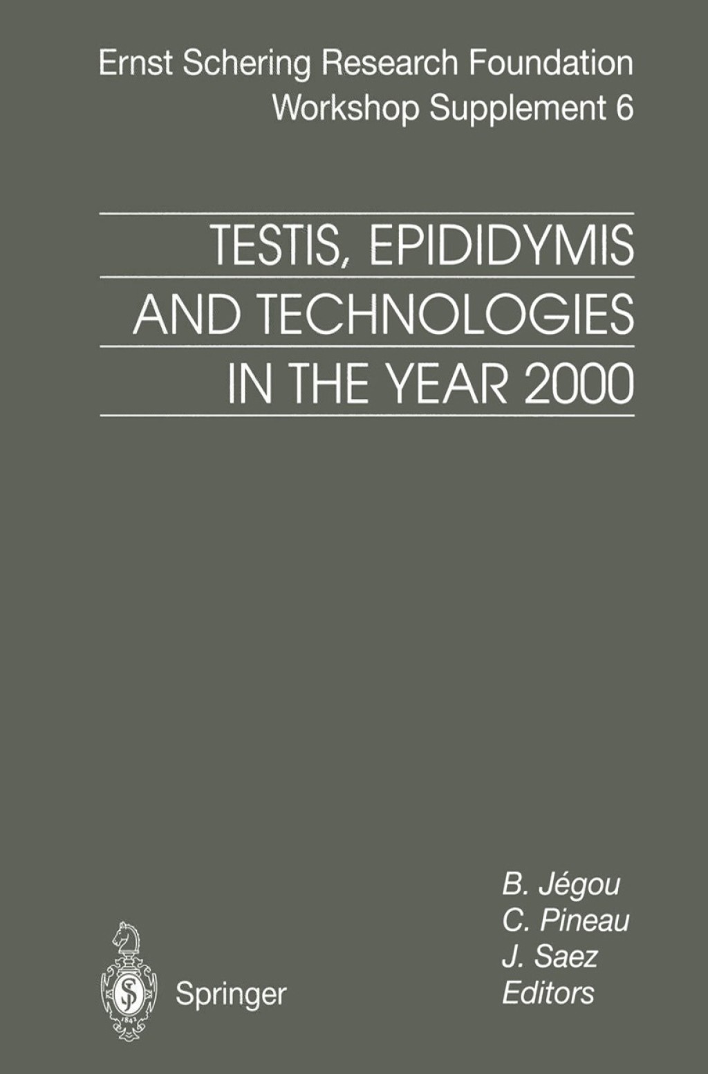 Testis, Epididymis and Technologies in the Year 2000 11th European Workshop on Molecular and Cellular Endocrinology of the Testis 1st Edition