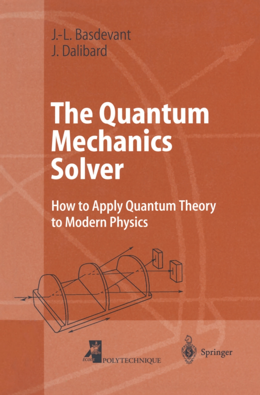 The Quantum Mechanics Solver How to Apply Quantum Theory to Modern Physics 