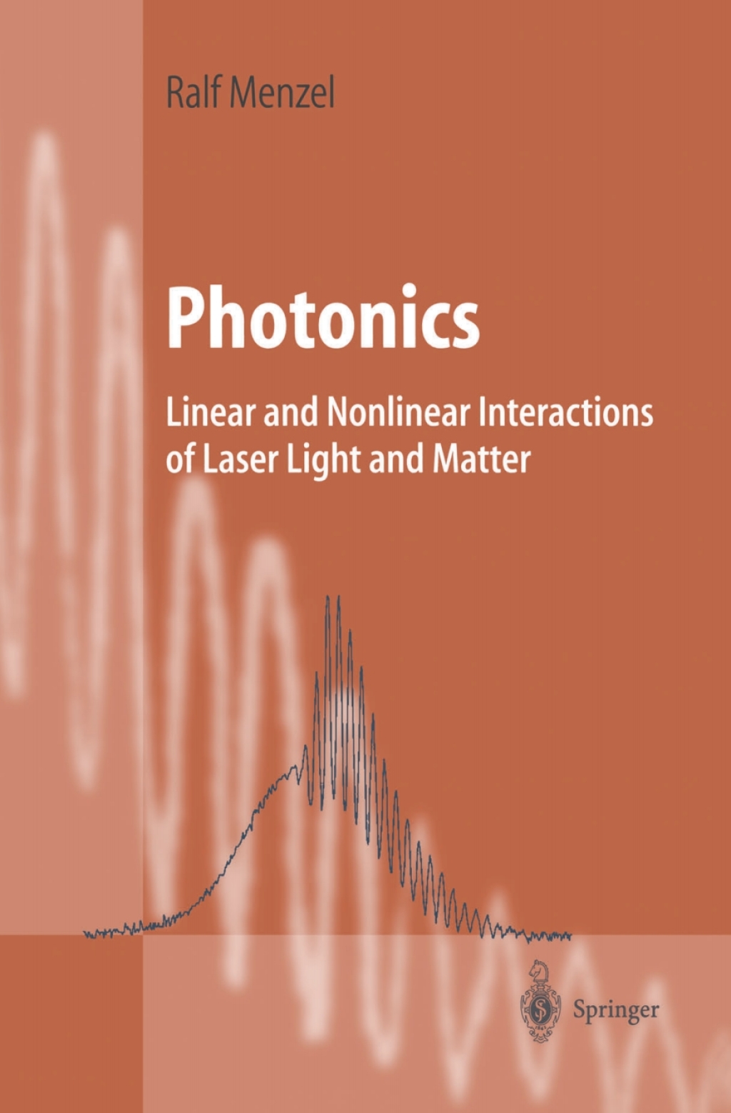Photonics Linear and Nonlinear Interactions of Laser Light and Matter 