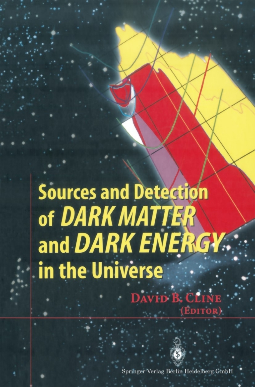 Sources and Detection of Dark Matter and Dark Energy in the Universe Fourth International Symposium Held at Marina del Rey, CA, USA February 23-25, 2000 1st Edition