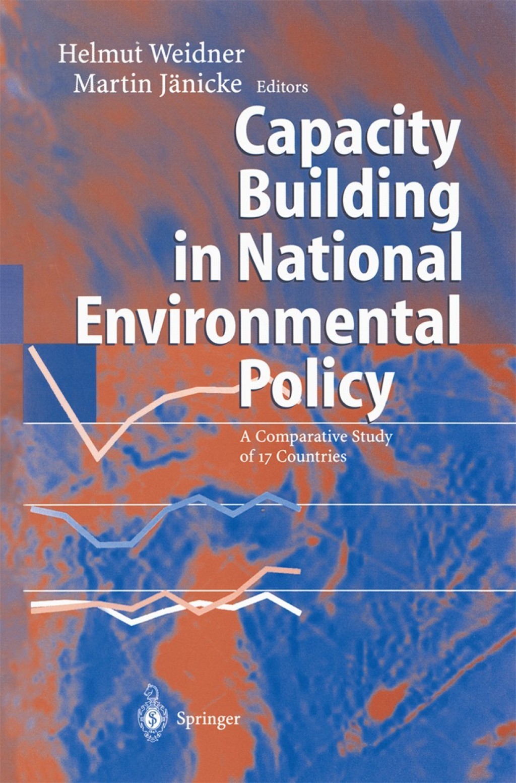Capacity Building in National Environmental Policy A Comparative Study of 17 Countries 1st Edition