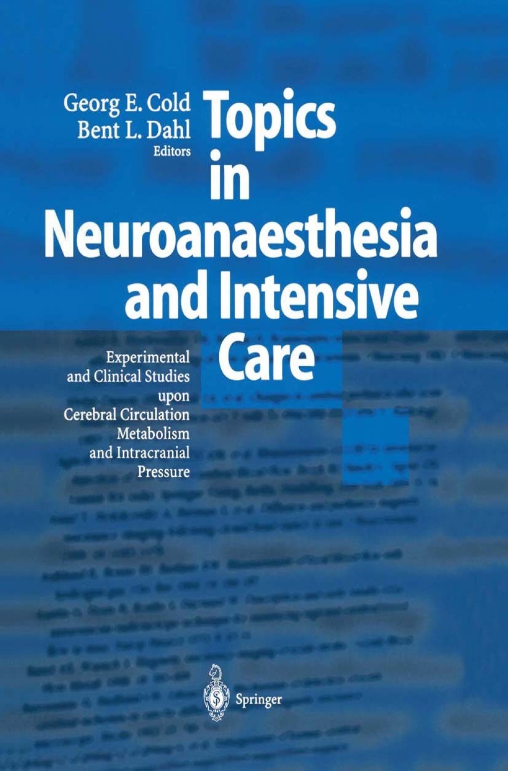 Topics in Neuroanaesthesia and Neurointensive Care Experimental and Clinical Studies upon Cerebral Circulation, Metabolism and Intracranial Pressure 